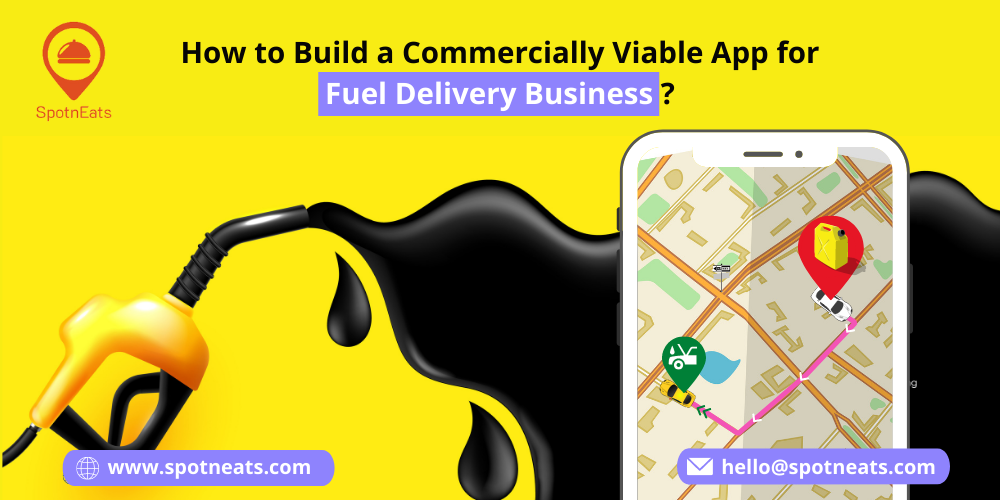 How to Build a Commercially Viable App for Fuel Delivery Business? - SpotnEats