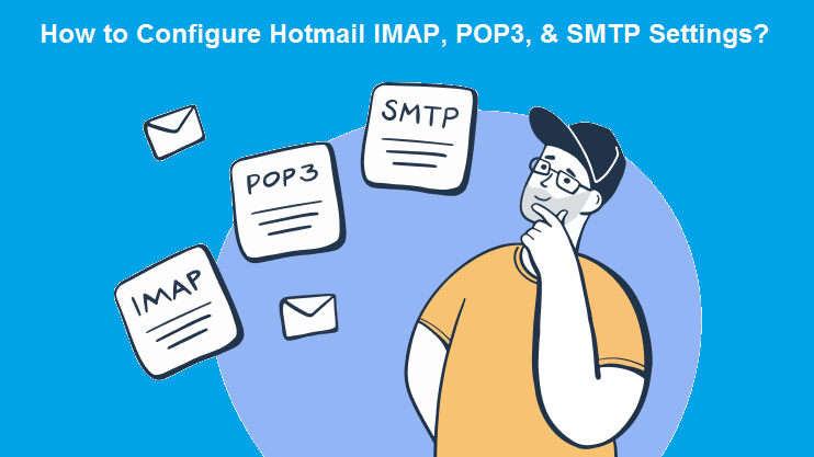 How to Do Hotmail IMAP, POP3, and SMTP Settings?