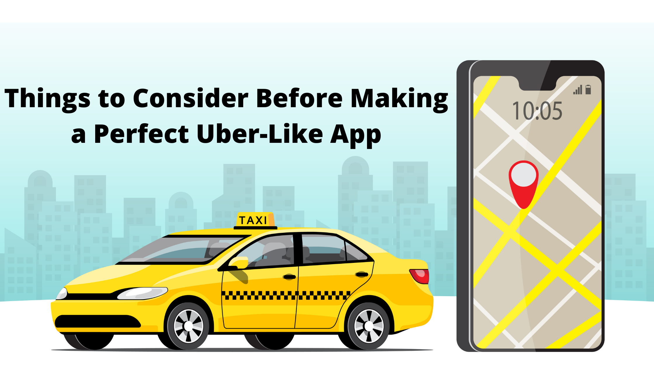 10 Things to Consider Before Making a Perfect Uber-Like App