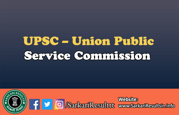 UPSC - Union Public Service Commission Recruitment 2021-22 - Sarkari Result 2022