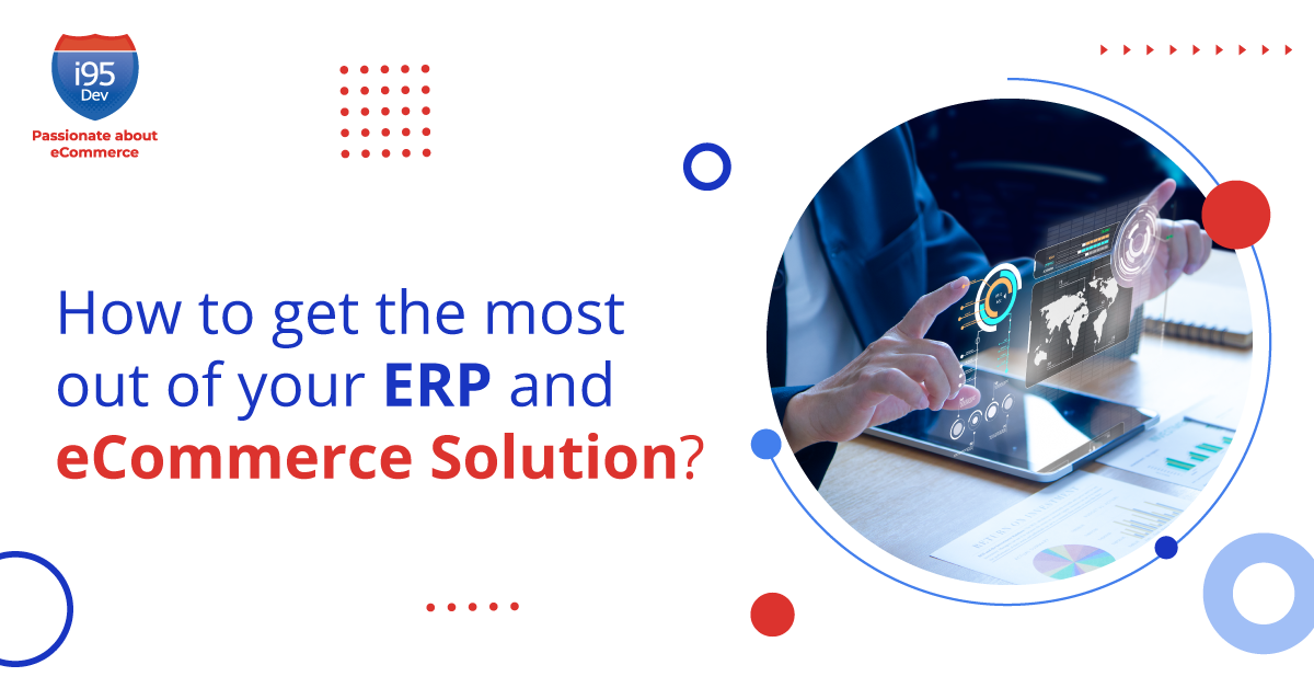 How to get the most out of your ERP and eCommerce Solution? – i95dev