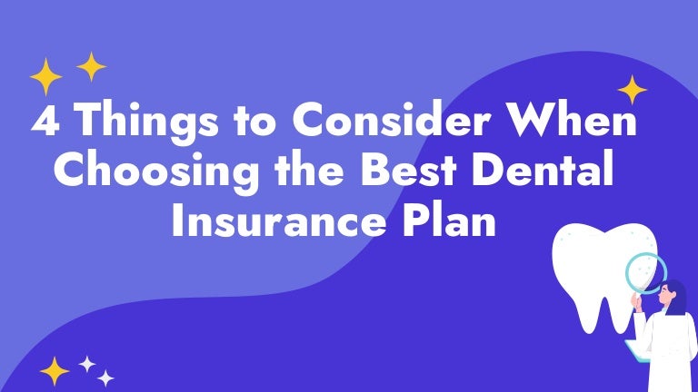 4 Things to Consider When Choosing the Best Dental Insurance Plan.pptx