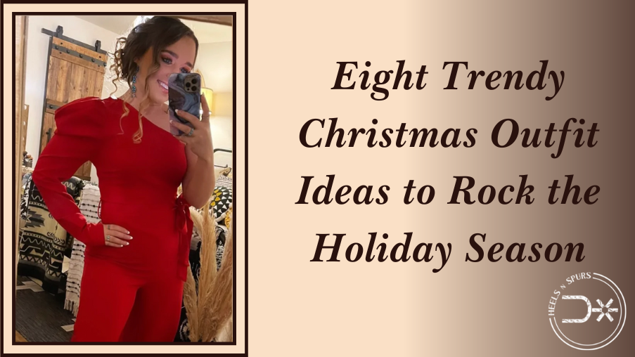 Eight Trendy Christmas Outfit Ideas to Rock the Holiday Season – Heels N Spurs
