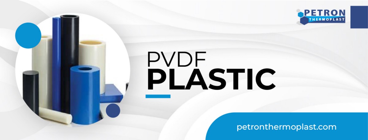 Everything You Need To Know About PVDF Plastic | by Petron Thermoplast | Dec, 2022 | Medium