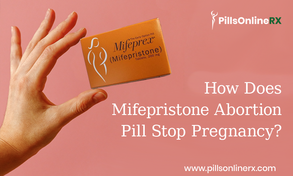 PillsOnlineRx: How Does Mifepristone Abortion Pill Stop Pregnancy?