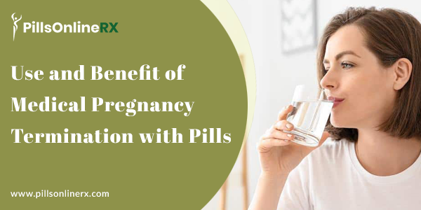 PillsOnlineRx: Use and Benefit of Medical Pregnancy Termination with Pills
