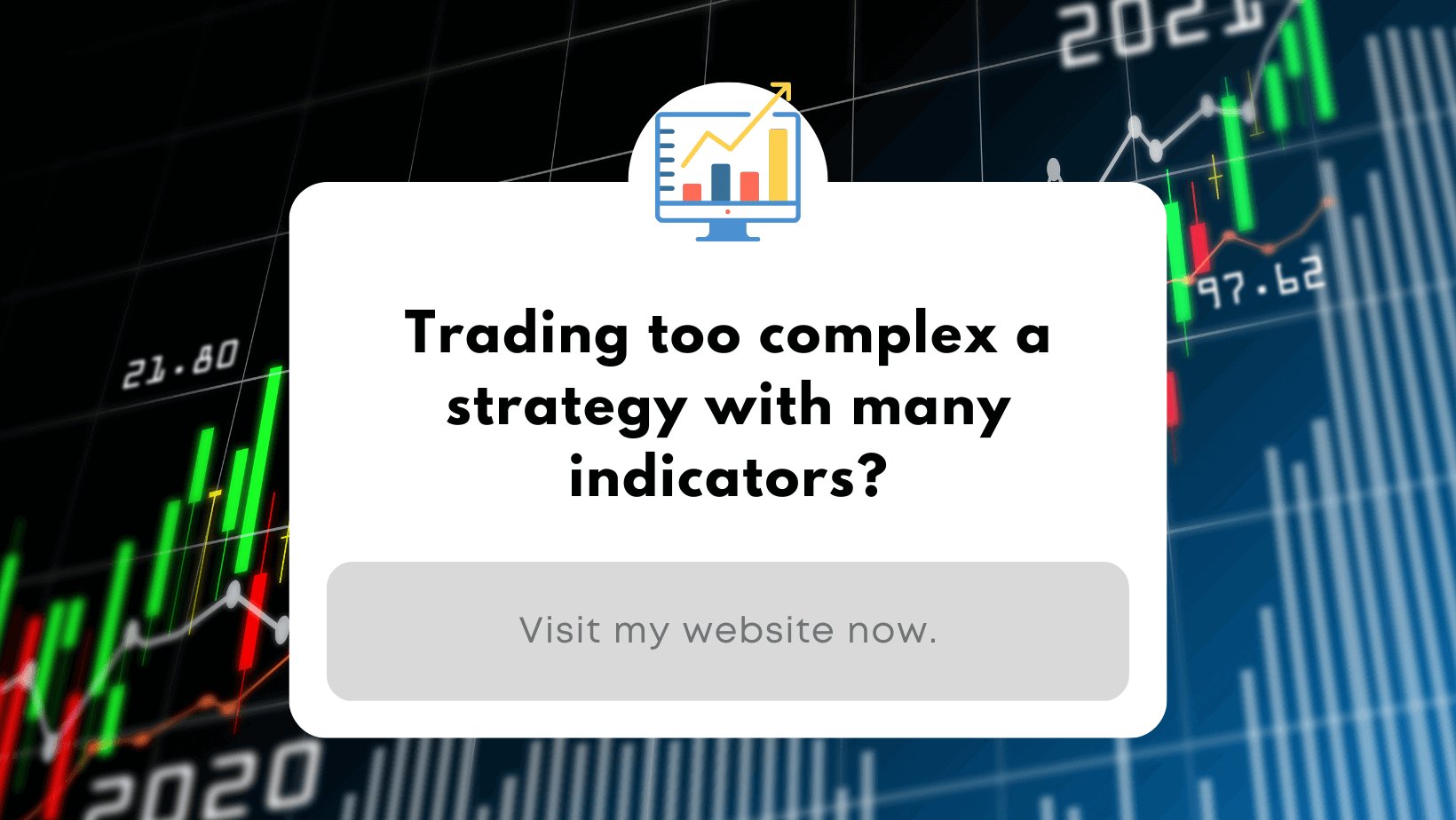 Trading too complex a strategy with many indicators?