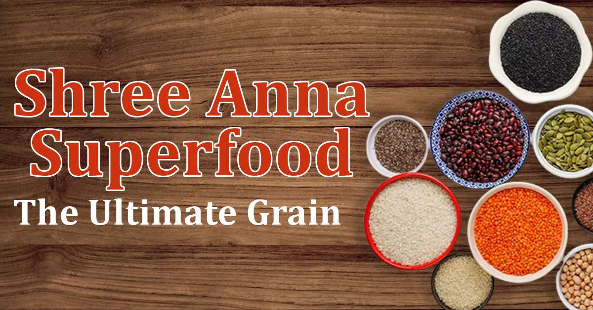 Shree Anna Superfood: The Ultimate Grain