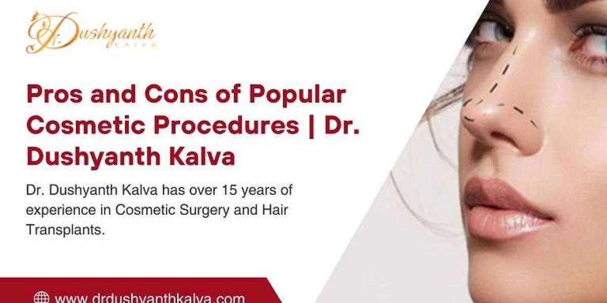 Pros and Cons of Popular Cosmetic Procedures | Dr. Dushyanth Kalva