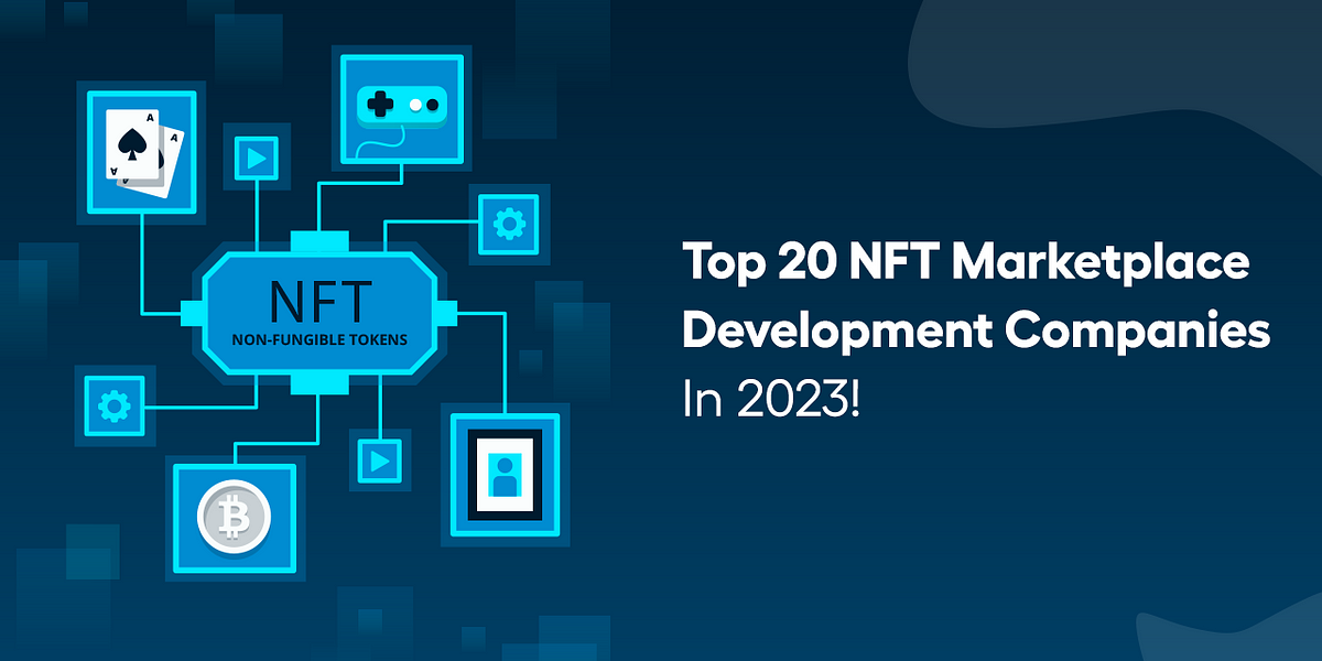 Top 20 NFT Marketplace Development Companies in 2023! | by Hopperedward | Mar, 2023 | CryptoStars