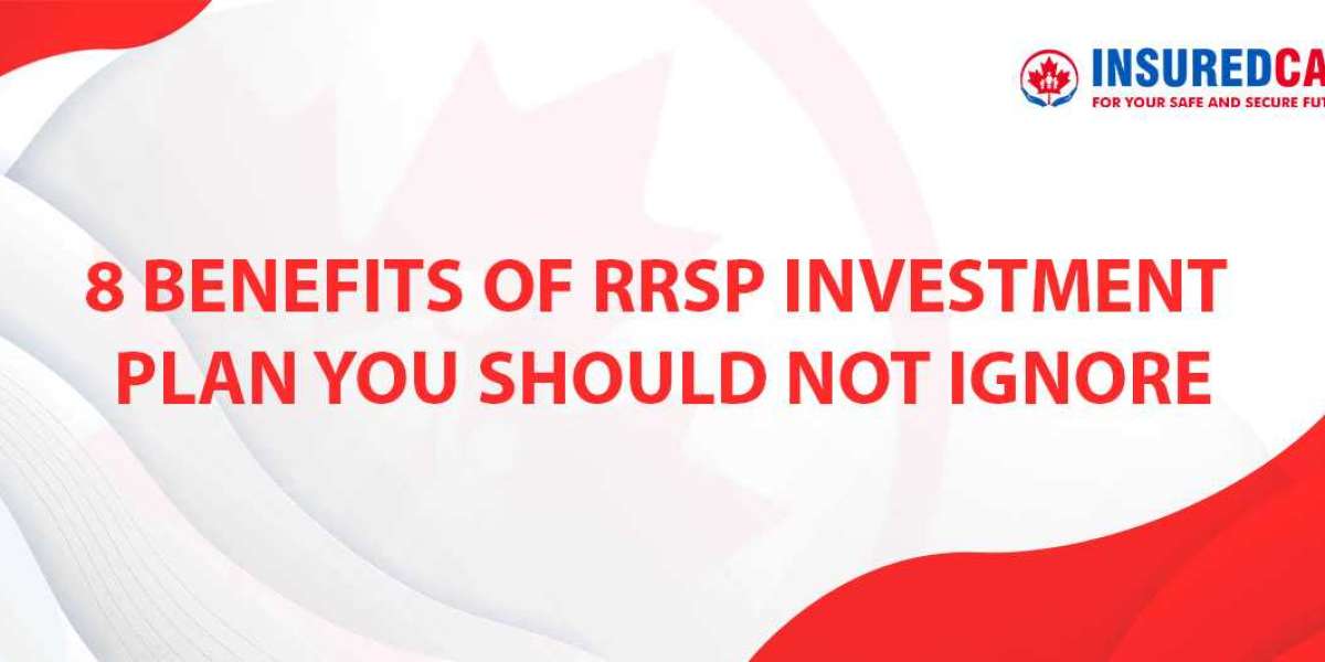 8 Benefits of RRSP Investment Plan You Should Not Ignore