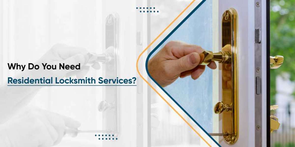 Why do you need residential locksmith services?