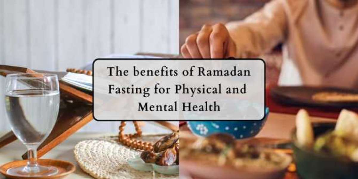 The benefits of Ramadan Fasting for Physical and Mental Health