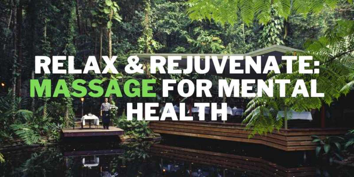 Relax & Rejuvenate: Massage For Mental Health