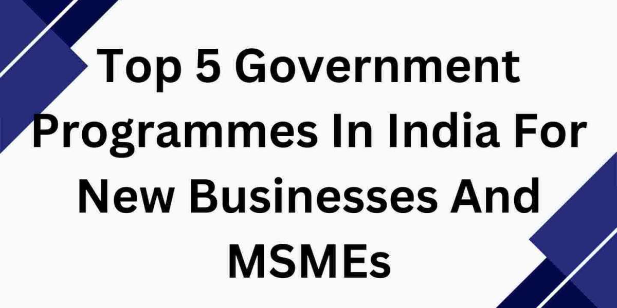Top 5 Government Programmes In India For New Businesses And MSMEs