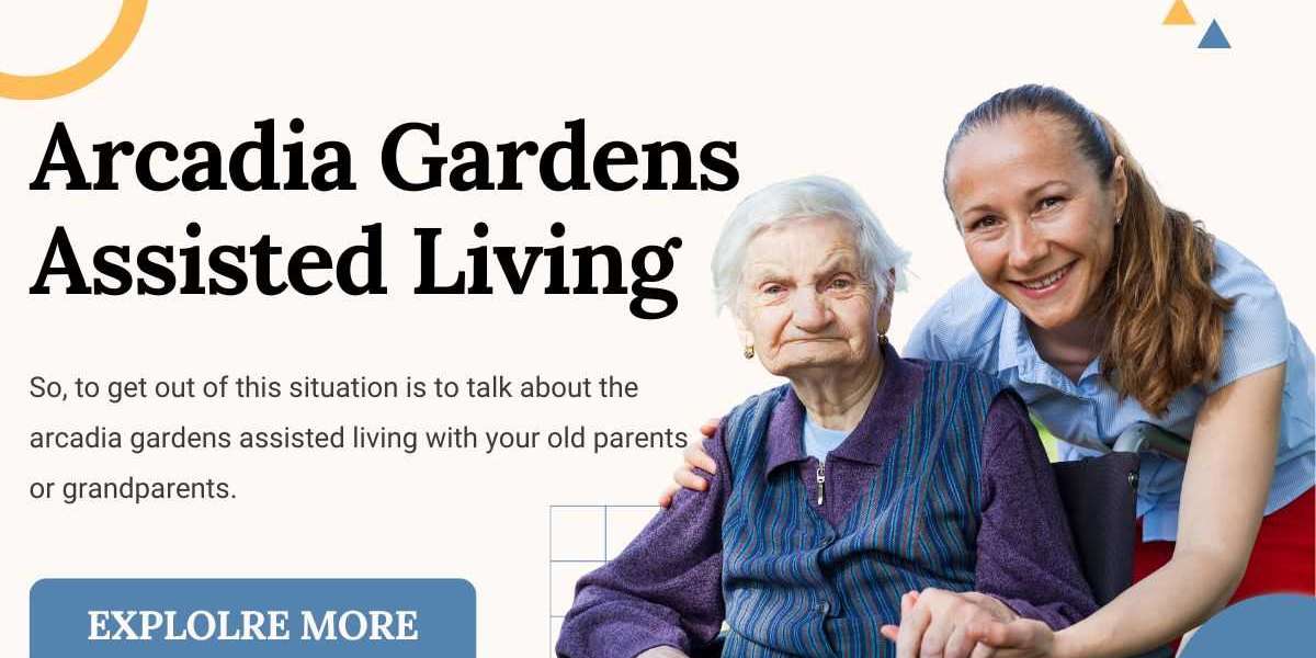 Advantages of Choosing Arcadia Gardens Assisted Living