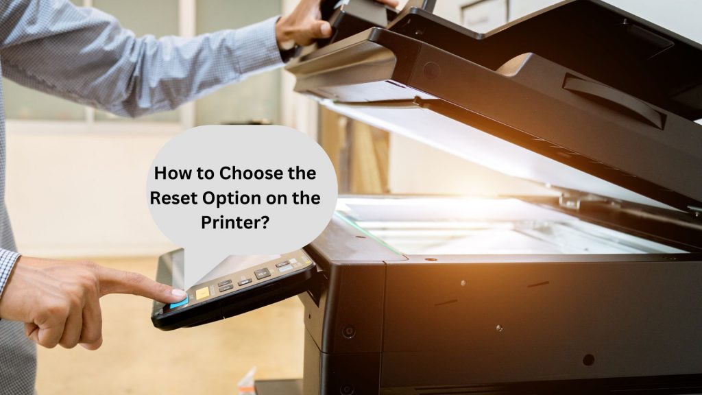 How to Choose the Reset Option on the Printer?