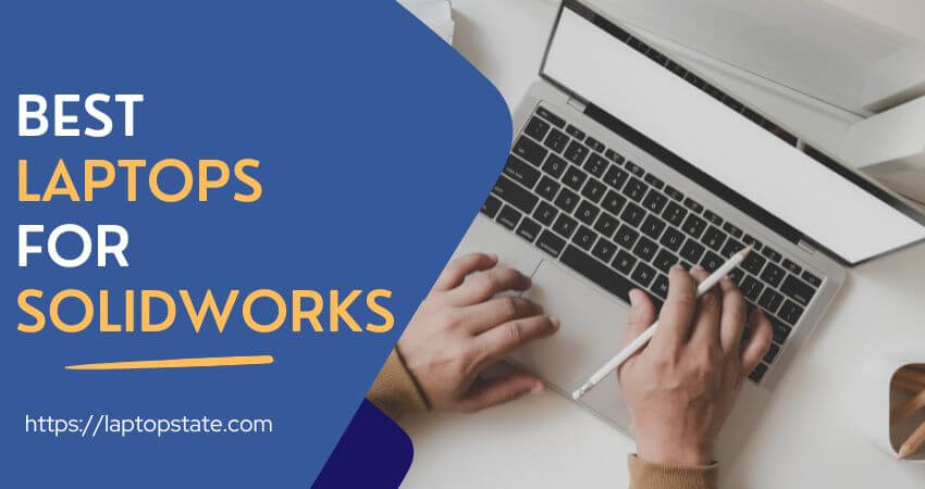 8 Best Laptops For SolidWorks in 2023 [Top Picks] | Laptop State
