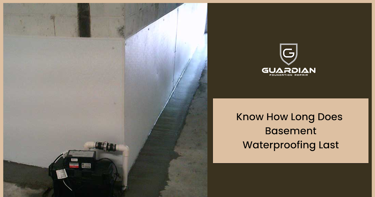 Know How Long Does Basement Waterproofing Last