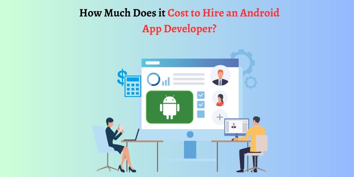 How Much Does it Cost to Hire an Android App Developer?