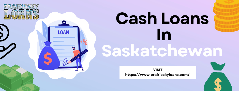 Quick Cash Loans in Saskatchewan: How Prairie Sky Loans Can Help You Out