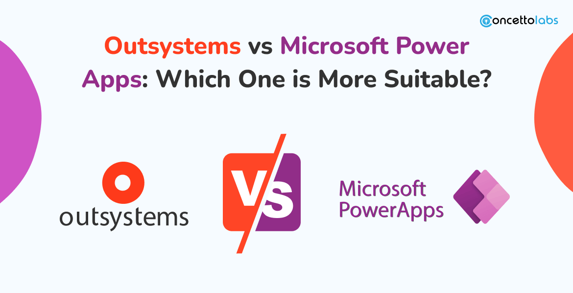 Outsystems vs Microsoft PowerApps: Which One is More Suitable?