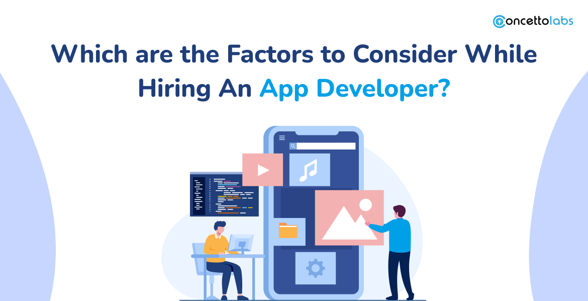 Which are the Factors to Consider While Hiring An App Developer?