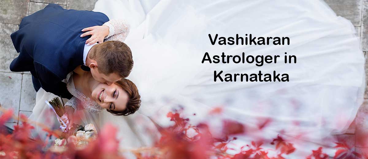 Vashikaran Astrologer in Karnataka | Vashikaran Specialist