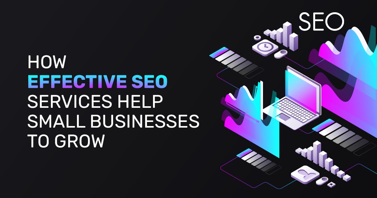 How Effective SEO Services Help Small Businesses to Grow