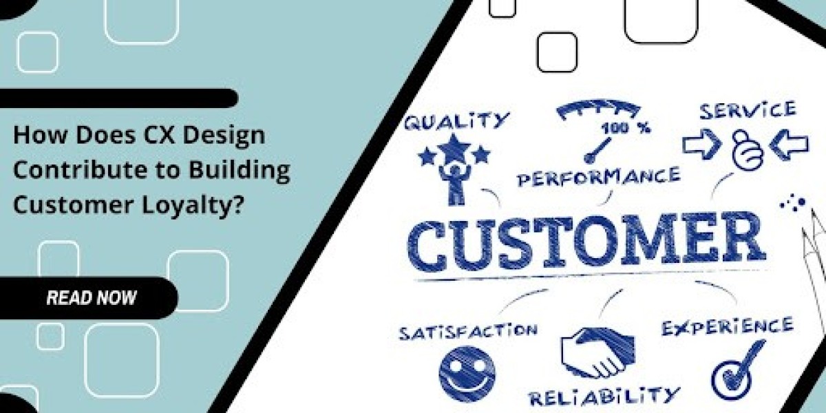 How Does CX Design Contribute to Building Customer Loyalty?