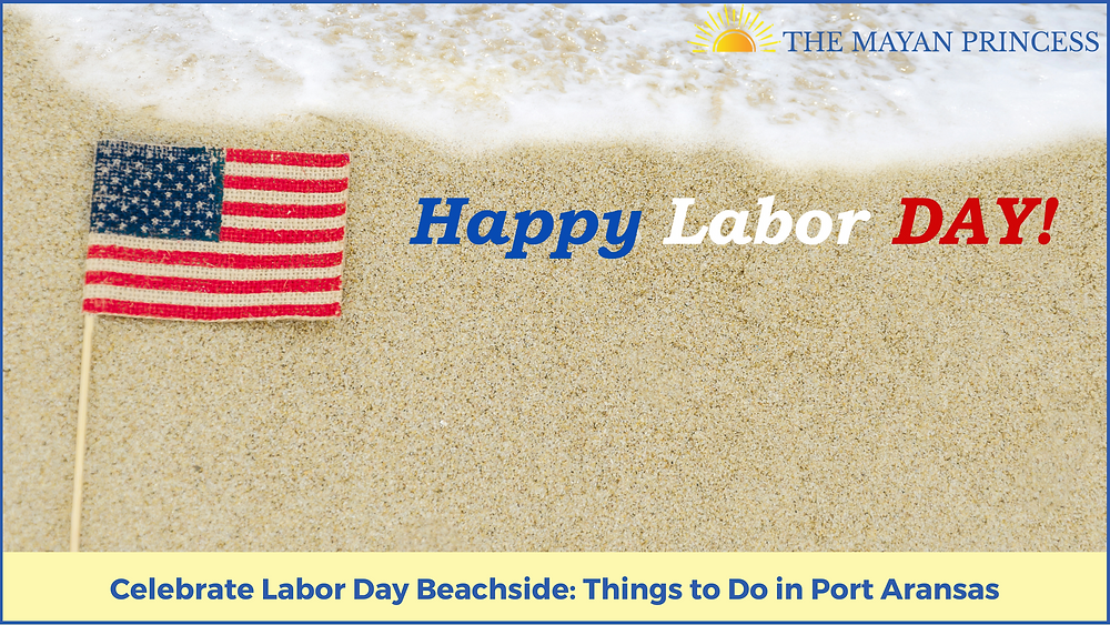 Celebrate Labor Day Beachside: Things to Do in Port Aransas