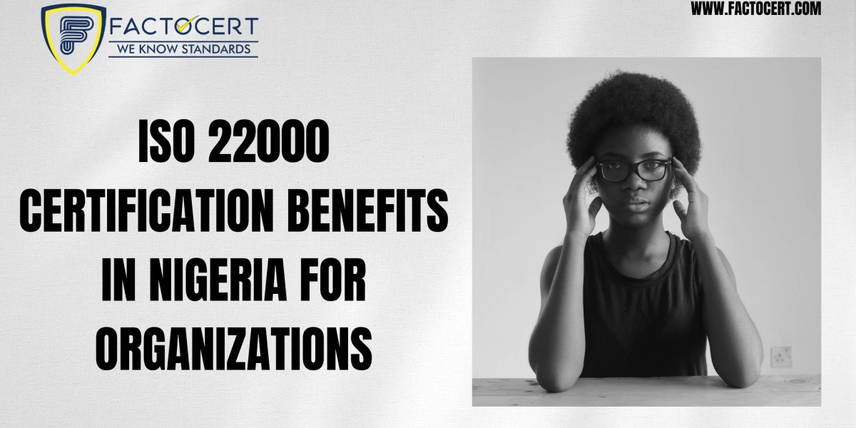 What are the benefits of having ISO 22000 Certification In Nigeria?