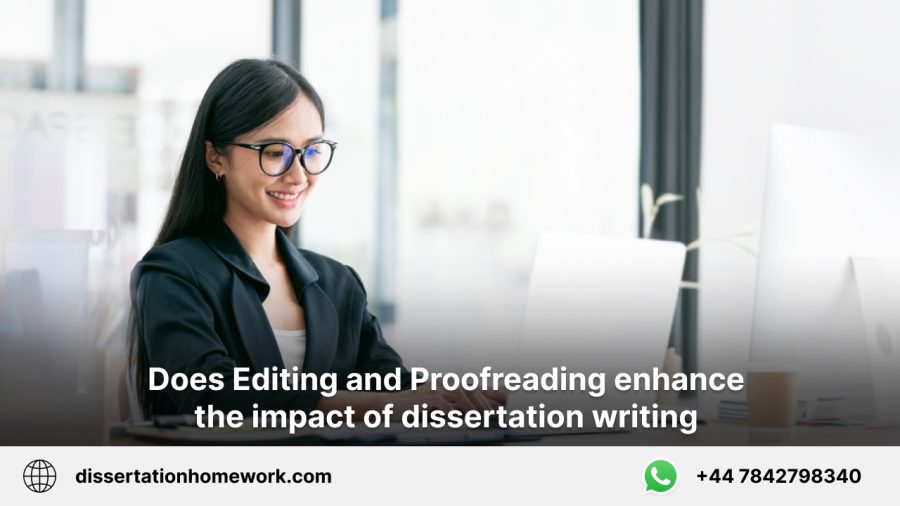 How Editing And Proofreading Elevates The Impact Of Dissertation Writing