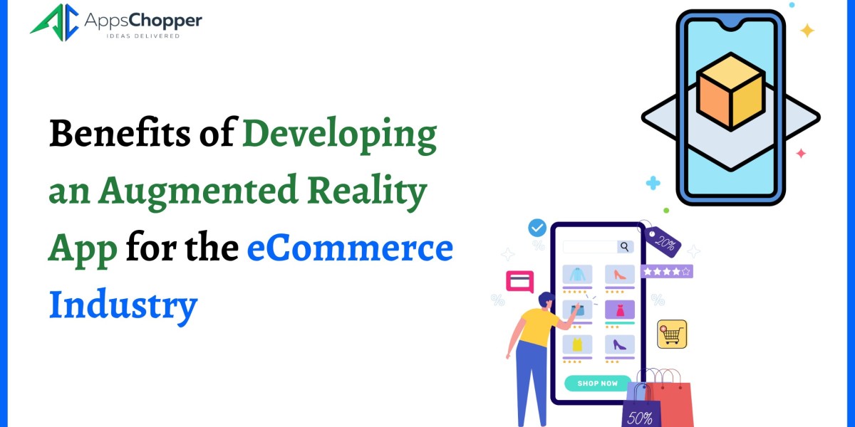 Benefits of Developing an Augmented Reality App for the eCommerce Industry