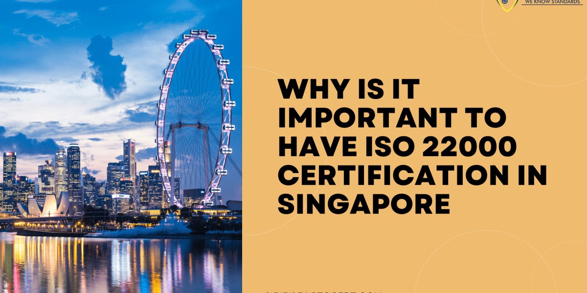 Why is it very important to have ISO 22000 Certification in Singapore