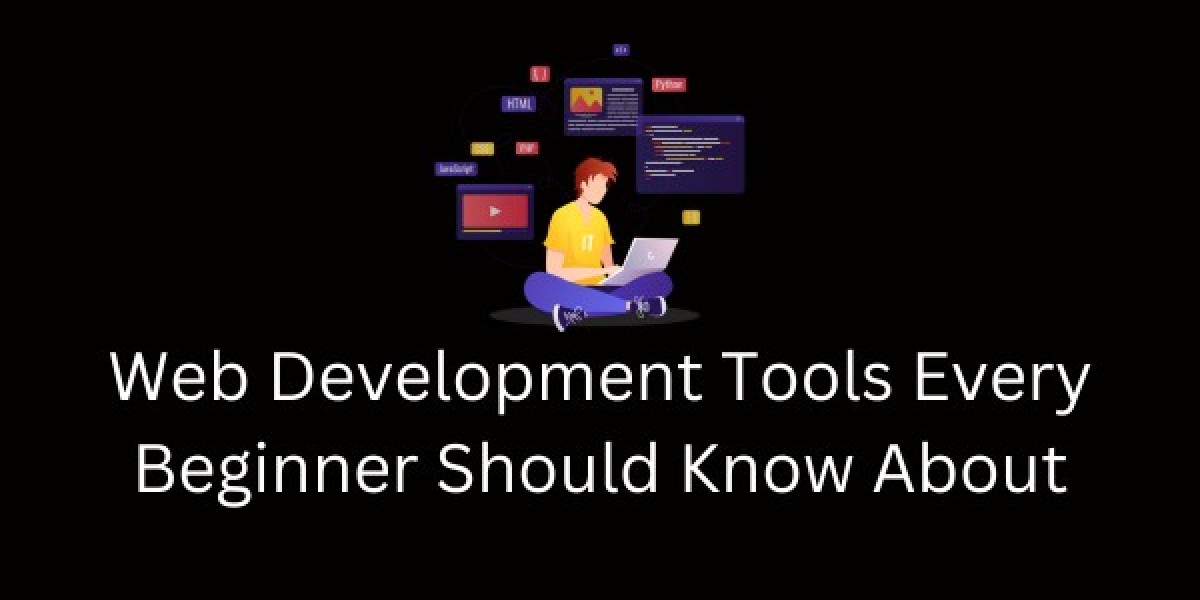 Web Development Tools Every Beginner Should Know About