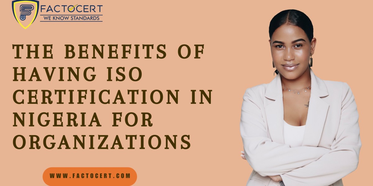 What are the benefits of having ISO Certification In Nigeria?