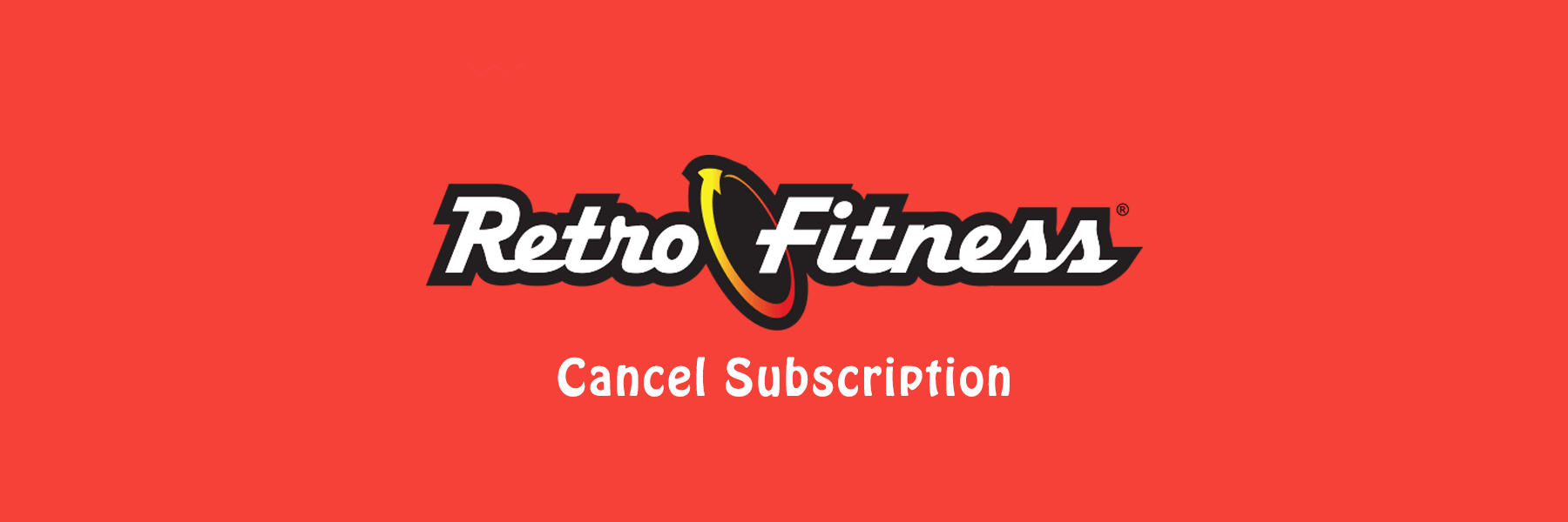 How To Cancel Retro Fitness Membership - Retro Fitness Cancellation Policy