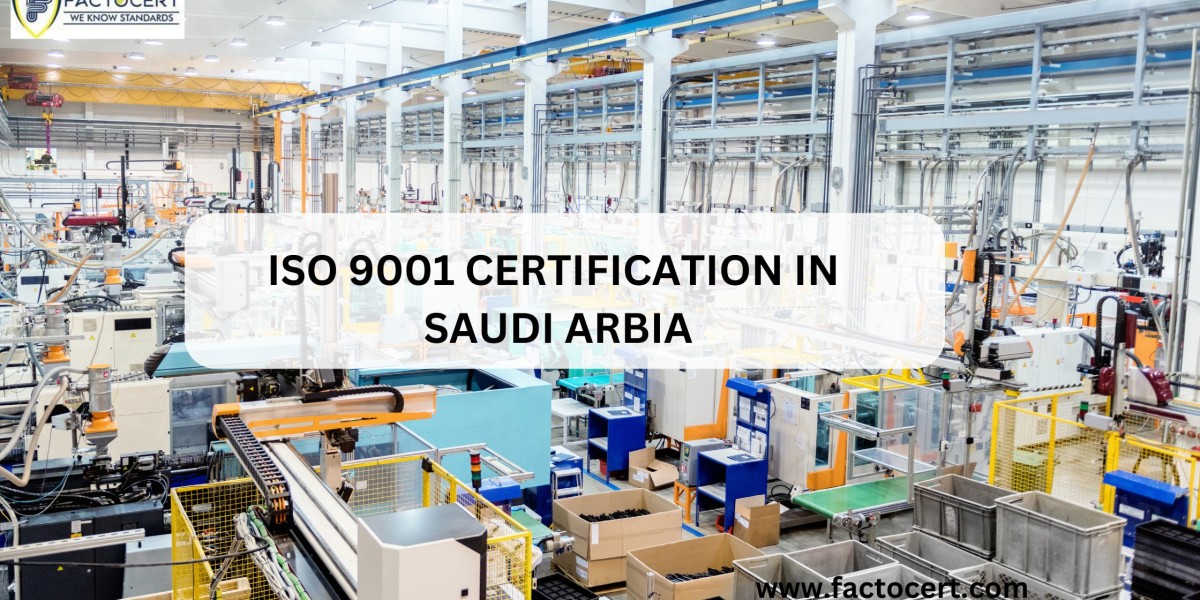 Why is ISO 9001 certification in Saudi Arabia essential for manufacturing companies?