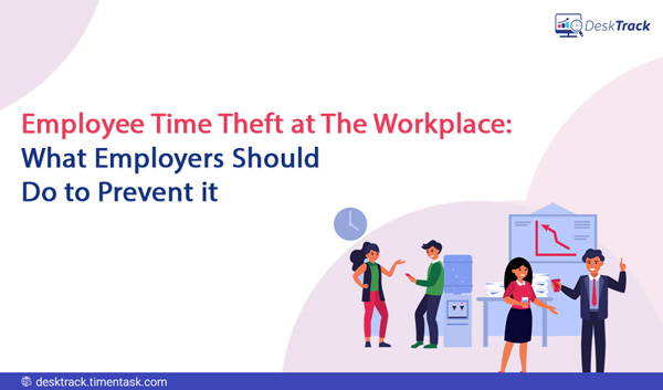 Employee Time Theft at The Workplace: How to Prevent it