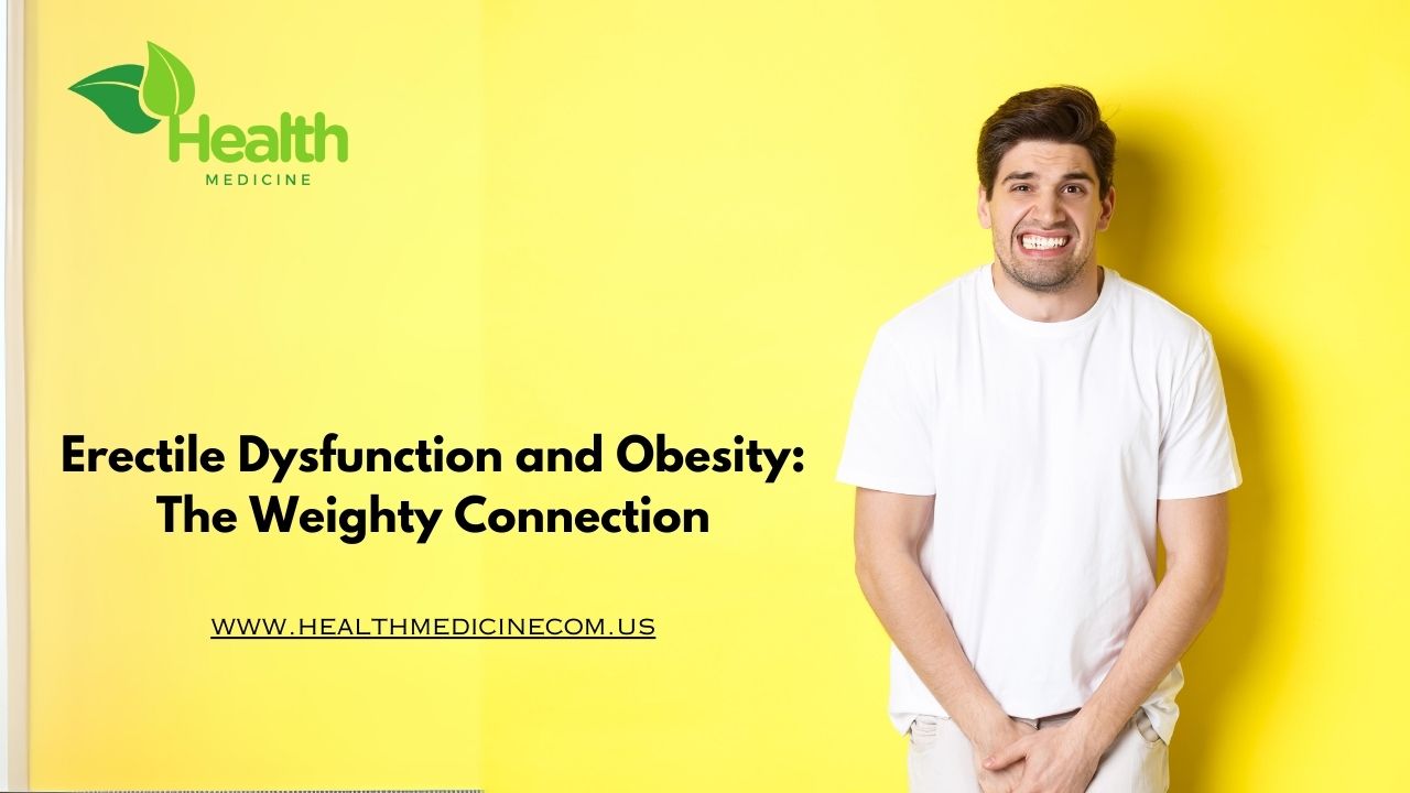 Erectile Dysfunction and Obesity: The Weighty Connection -