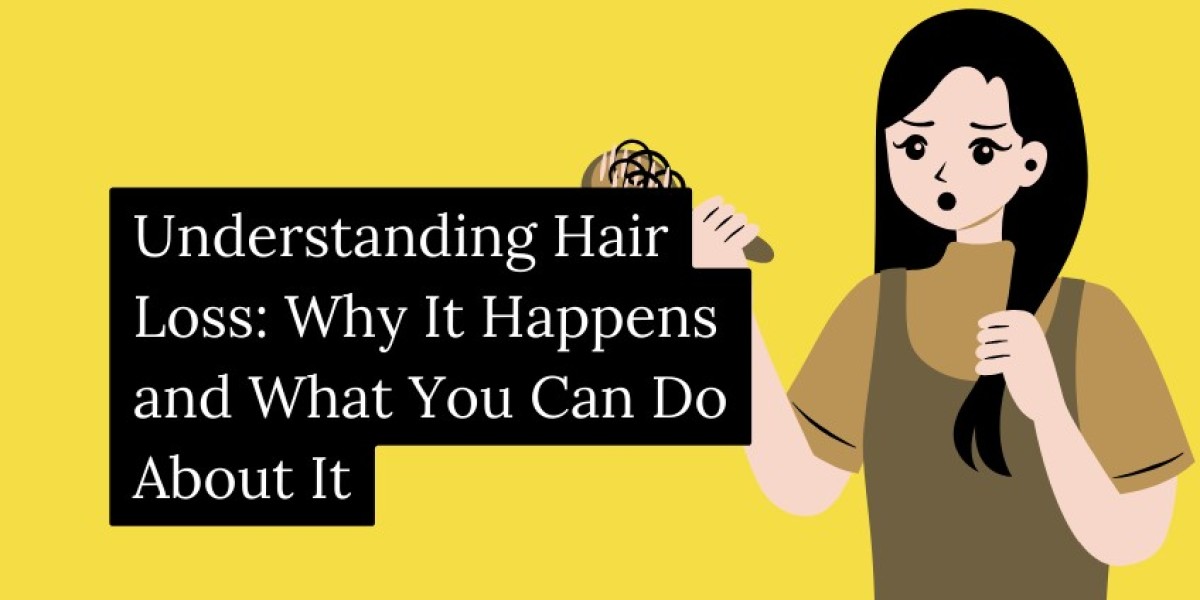 Understanding Hair Loss: Why It Happens and What You Can Do About It