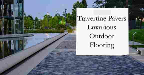 Travertine Pavers: A Timeless Elegance for Your Outdoor Spaces