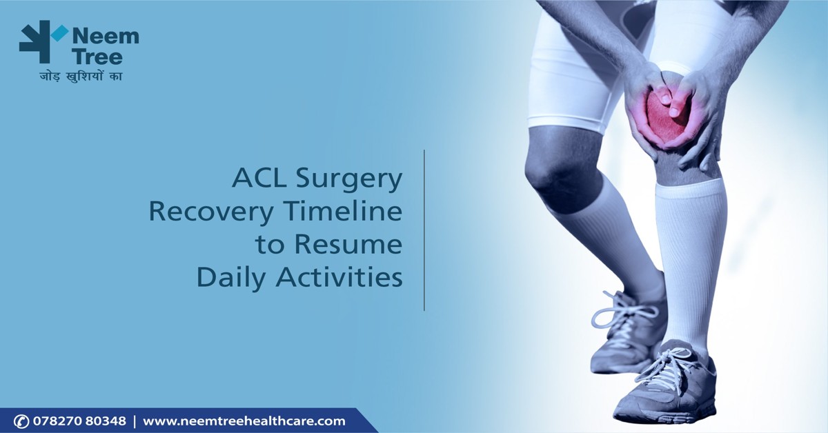 ACL Surgery Recovery Timeline to Resume Daily Activities| NeemTree Healthcare-Orthopedic Centres