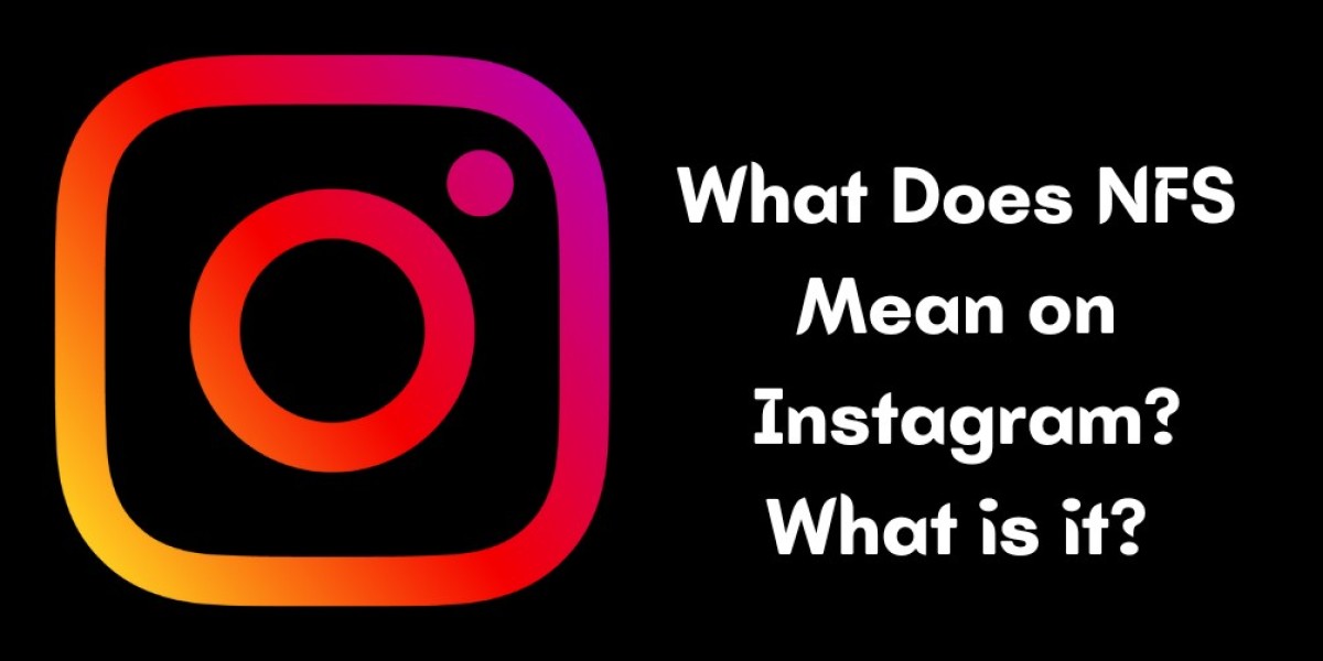 What Does NFS Mean on Instagram? What is it?