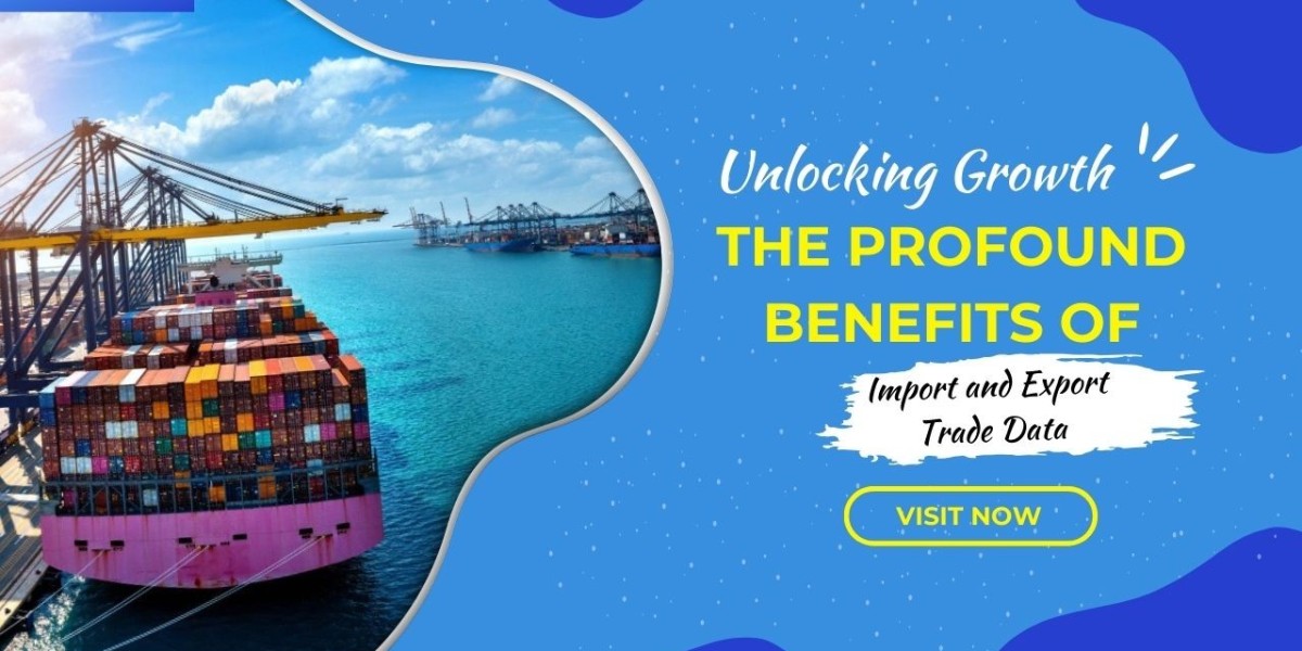 Unlocking Growth: The Profound Benefits of Import and Export Trade Data