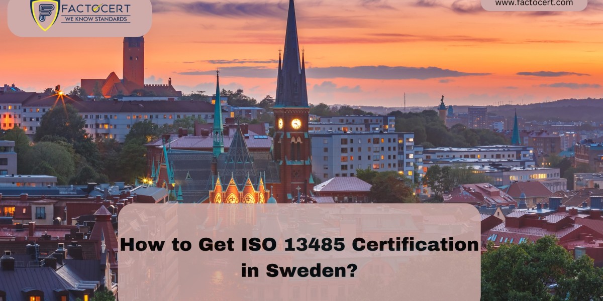How to Get ISO 13485 Certification in Sweden?