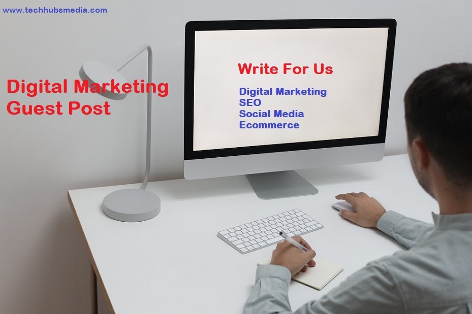 Write for Us or Guest Post on Digital Marketing, SEO, Social Media