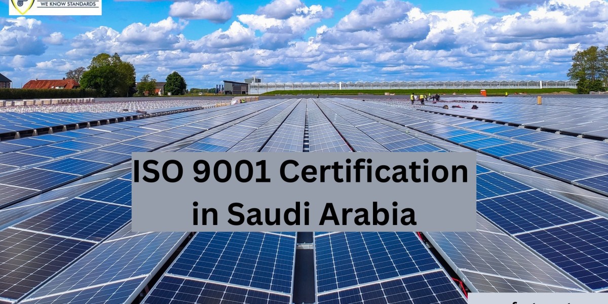 How ISO 9001 Certification in Saudi Arabia is Essential for the Solar Sector's Success