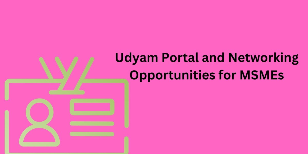Udyam Portal and Networking Opportunities for MSMEs